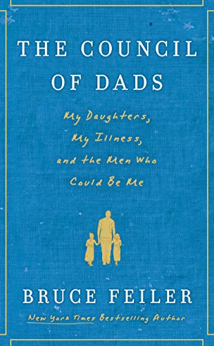 The Council of Dads: My Daughters, My Illness, and the Men Who Could Be Me