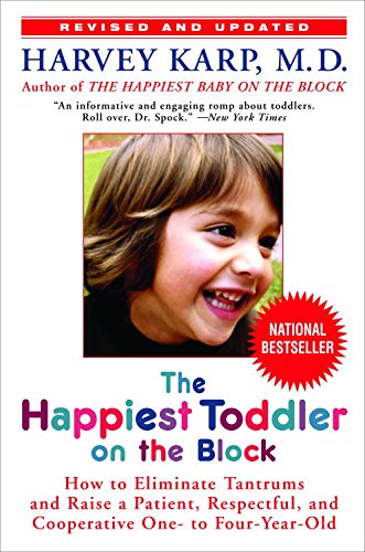 The Happiest Toddler on the Block: How to Eliminate Tantrums and Raise a Patient, Respectful and Cooperative One- to Four-Year-Old