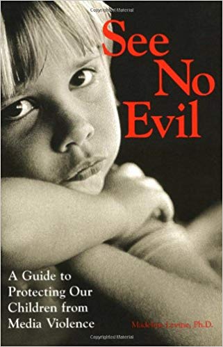 See No Evil: A Guide to Protecting Our Children from Media Violence