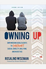 Owning Up: Empowering Adolescents to Confront Social Cruelty, Bullying, and Injustice